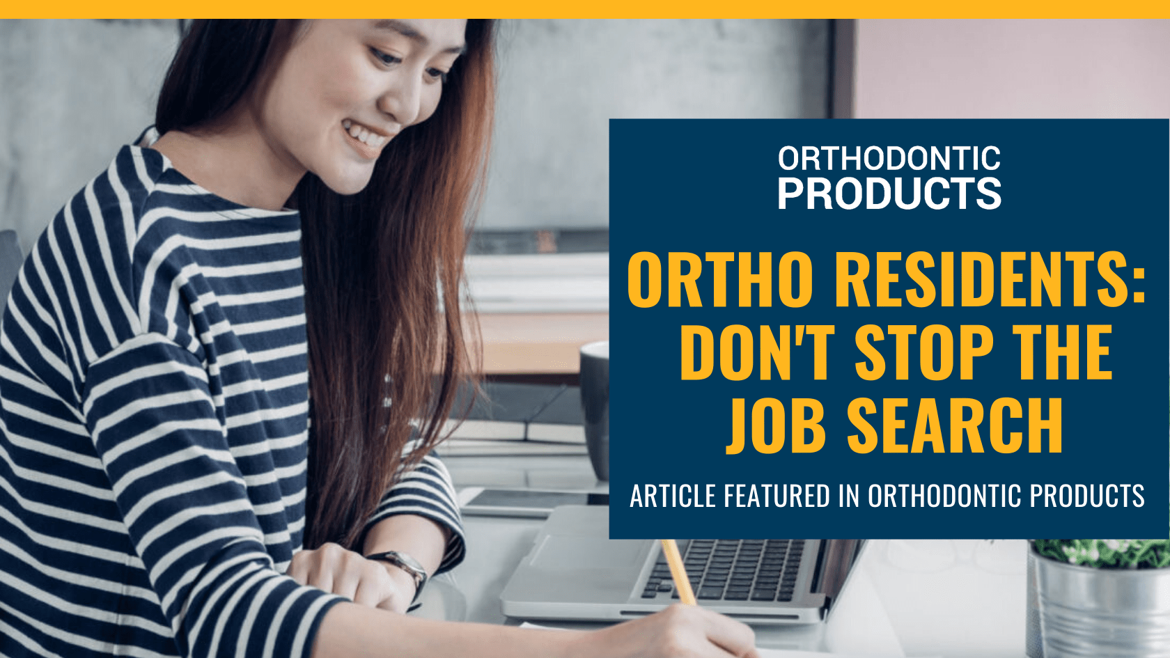 Orthodontic Residents: Don't Stop The Job Search