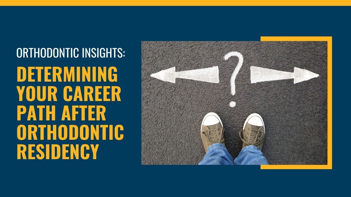 Determining Your Career Path After Orthodontic Residency