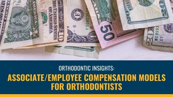 Associate/Employee Compensation Models for Orthodontists